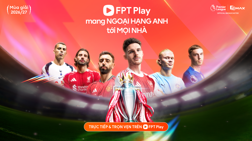 FPT Play tăng tốc đ&oacute;n Ngoại hạng Anh 2026-2027: Khởi tranh ng&agrave;y 22.8, nhiều t&iacute;nh năng mới- Ảnh 1.