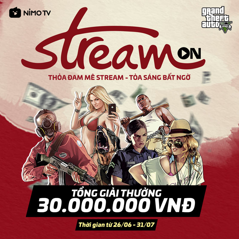 Stream On, Sân Chơi Mới Của Nimo Tv Dành Cho Các Streamer Yêu Thích Gta 5