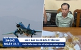 Xem nhanh 20h ngày 31.1: Máy bay Su-22 rơi ở Yên Bái | Lời khai nghi phạm trộm 100 lượng vàng
