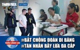 Toàn cảnh 17h: Bắt chồng Đoàn Di Băng vì liên quan hàng giả | Biến người tìm việc thành con nợ