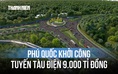 Phú Quốc khởi công tuyến tàu điện 9.000 tỉ đồng: Tăng tốc hoàn thiện hạ tầng cho APEC 2027