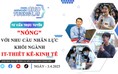 'Nóng' với nhu cầu nhân lực khối ngành IT - Thiết kế - Kinh tế
