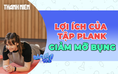 Tập plank như thế nào để giảm mỡ bụng?