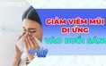Người bị viêm mũi dị ứng nên làm gì mỗi sáng?