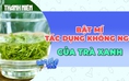 Bật mí những lợi ích không ngờ của trà xanh  