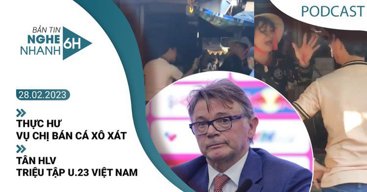 Nghe nhanh 6h: Thực hư vụ chị bán cá xô xát | Tân HLV triệu tập U.23 Việt Nam