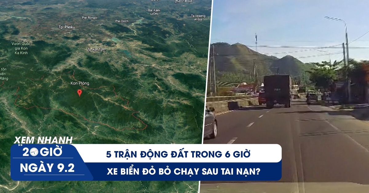 Xem nhanh 20h: Động đất ở Kon Tum | Xe biển đỏ bỏ chạy sau tai nạn