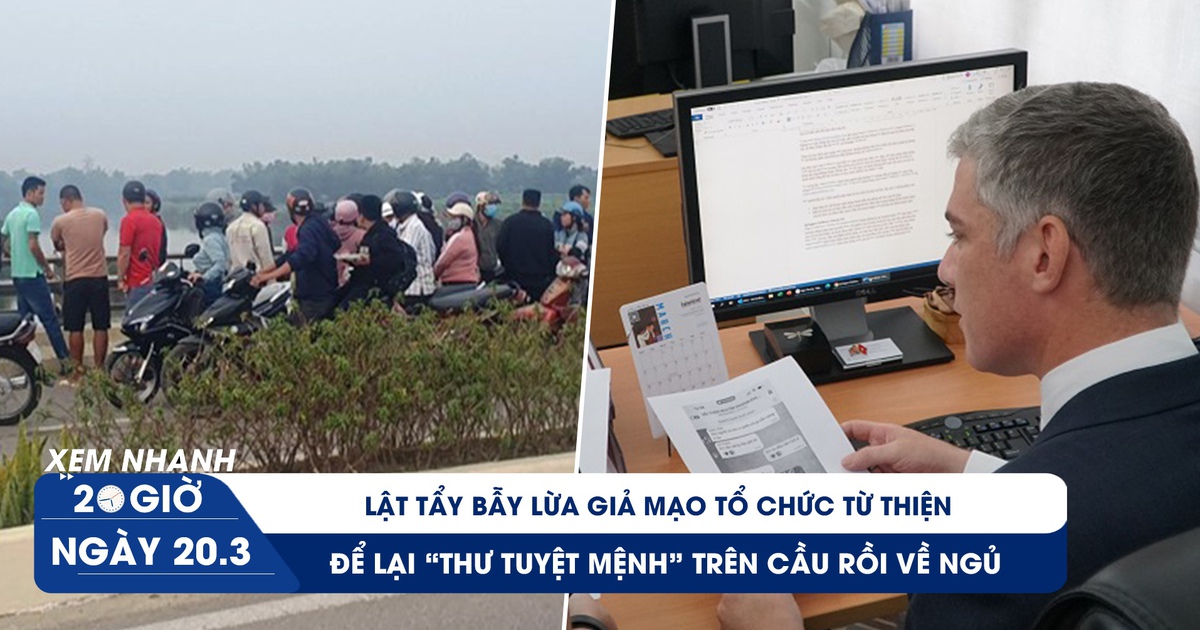 Xem nhanh 20h: Bẫy lừa mới núp bóng từ thiện | Sự thật bất ngờ sau 'lá thư tuyệt mệnh'
