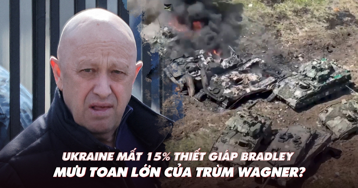 Xem nhanh: Ngày 490 chiến dịch, Ukraine mất 15% thiết giáp Bradley; trùm Wagner đã định bắt 2 tướng Nga?