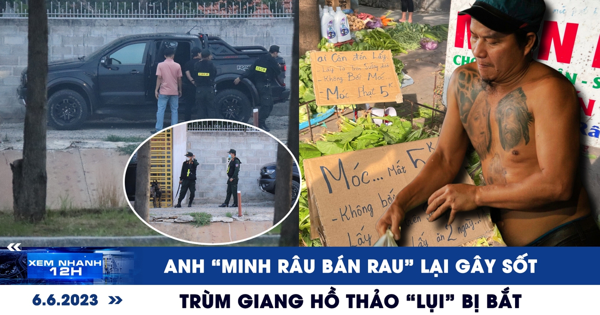 Xem nhanh 12h: Trùm giang hồ Thảo ‘lụi’ bị bắt | Anh ‘Minh râu bán rau ...