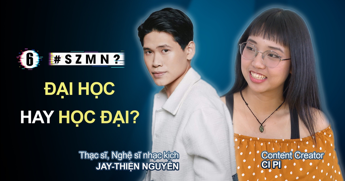 Đại học hay học đại? - Thạc sĩ nhạc kịch Jay-Thiện Nguyễn, Ci Pi | "SAO ZỜ MỚI NÓI?" - Tập 6