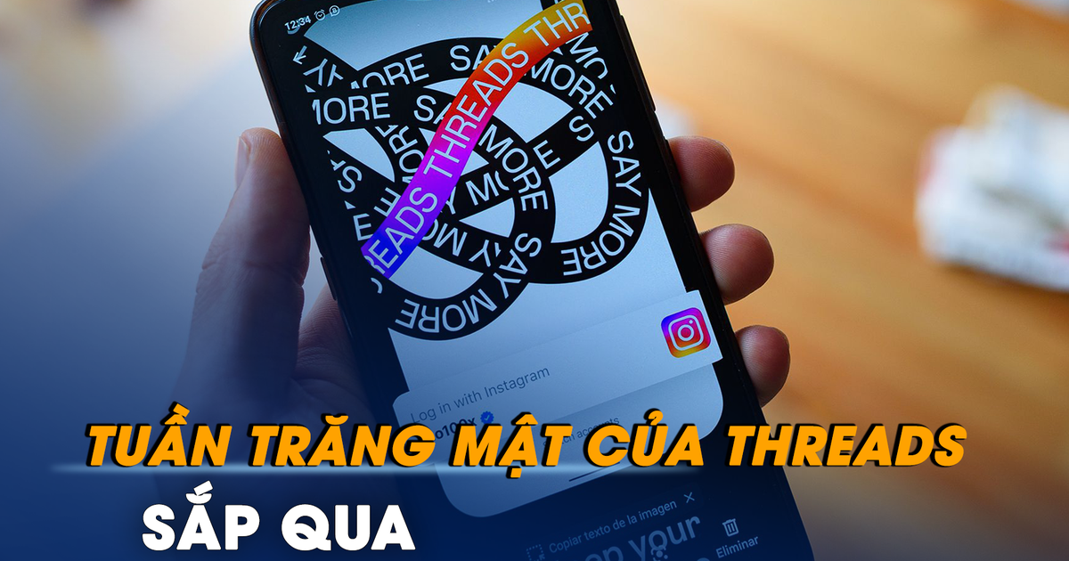Tuần trăng mật của Threads sắp qua