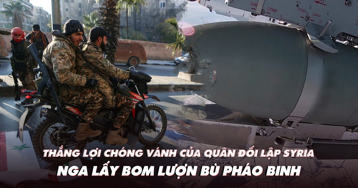 Điểm xung đột: Thắng lợi chóng vánh của quân đối lập Syria; Nga lấy bom lượn bù pháo binh