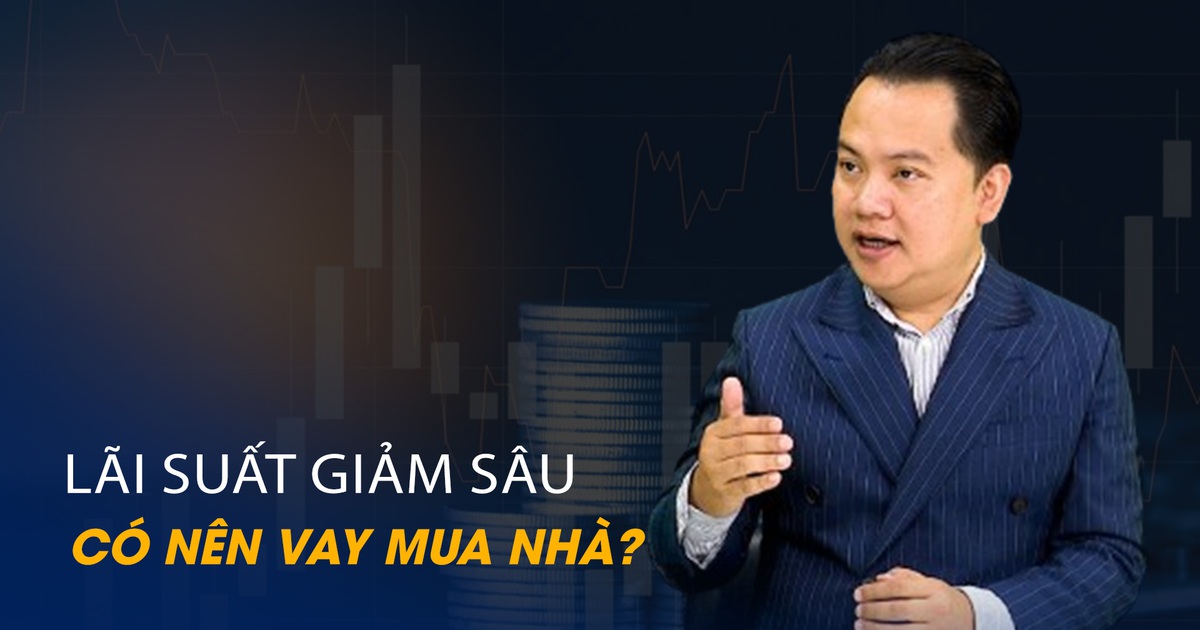 Vấn đề và Giải pháp: Lãi suất giảm sâu, có nên vay mua nhà?