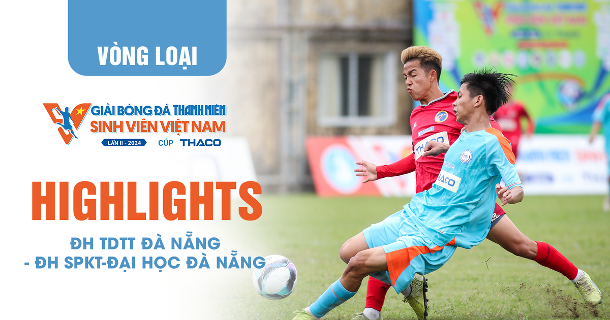 Highlight ĐH TDTT Đà Nẵng 2-0 ĐH SPKT-ĐH Đà Nẵng | TNSV THACO Cup 2024 - Vòng loại