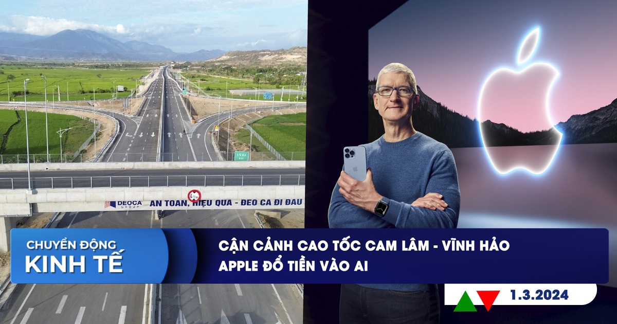 CHUYỂN ĐỘNG KINH TẾ ngày 1.3: Cận cảnh cao tốc Cam Lâm - Vĩnh Hảo | Apple đổ tiền vào AI