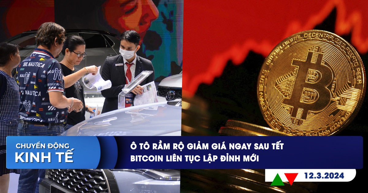 CHUYỂN ĐỘNG KINH TẾ ngày 12.3: Ô tô rầm rộ giảm giá ngay sau tết | Bitcoin liên tục lập đỉnh mới