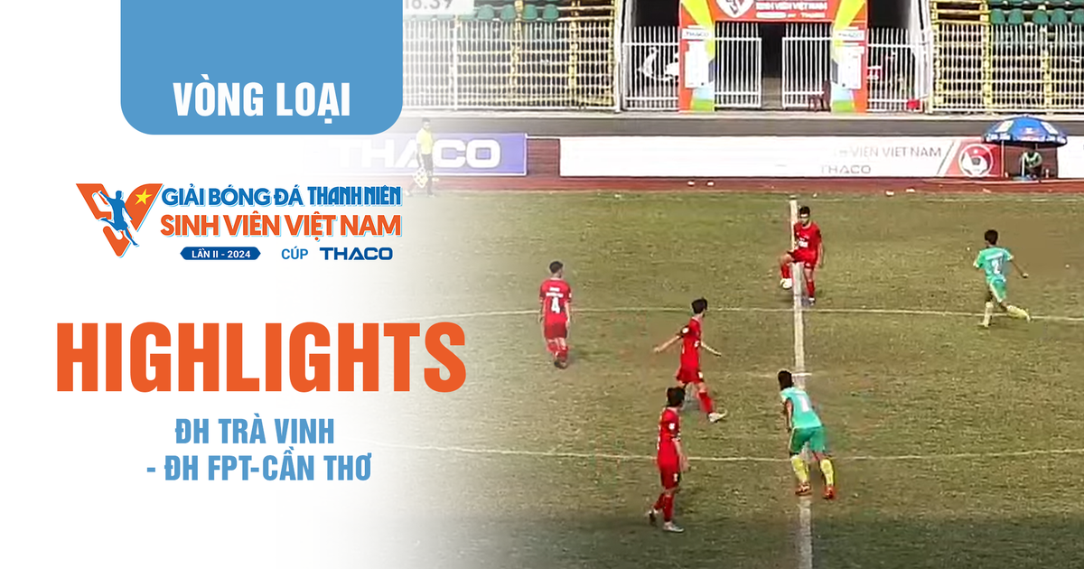 Highlight ĐH Trà Vinh 7-1 ĐH FPT-Cần Thơ | TNSV THACO Cup 2024 - Vòng loại