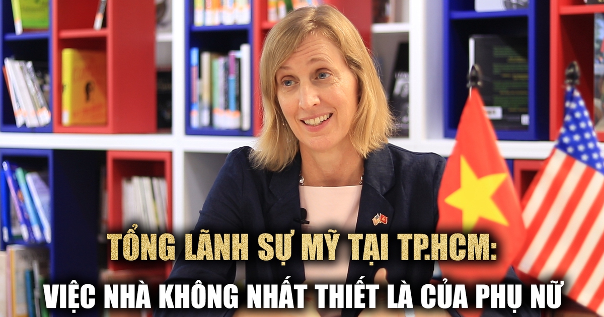 Tổng Lãnh sự Mỹ tại TP.HCM: Việc nhà không nhất thiết là công việc của phụ nữ