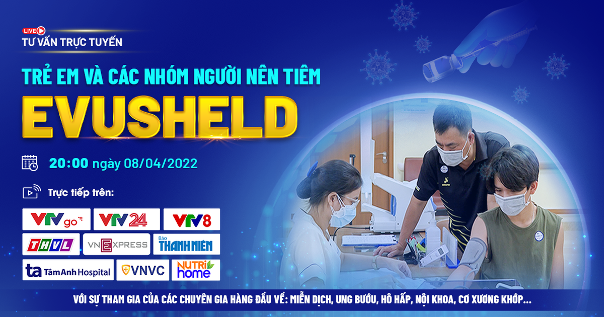 Chuyên gia tư vấn về ‘Trẻ em và các nhóm người nên tiêm Evusheld’