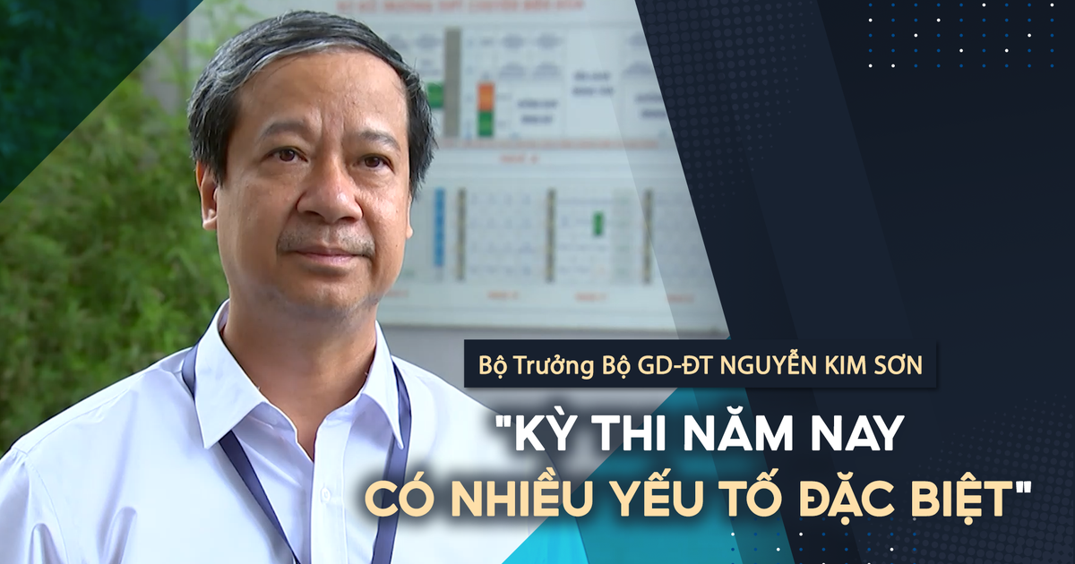 Bộ trưởng Bộ GD-ĐT: Kỳ thi năm nay có nhiều yếu tố đặc biệt