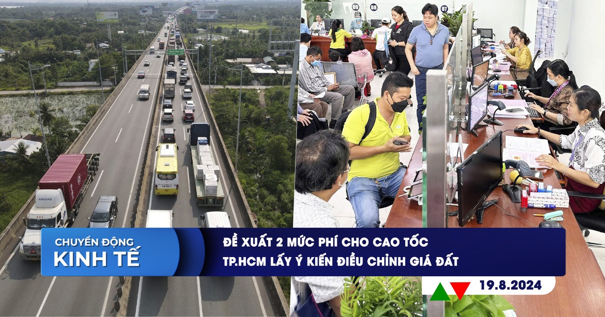 CHUYỂN ĐỘNG KINH TẾ ngày 19.8: Đề xuất 2 mức phí cho cao tốc | TP.HCM lấy ý kiến điều chỉnh giá đất