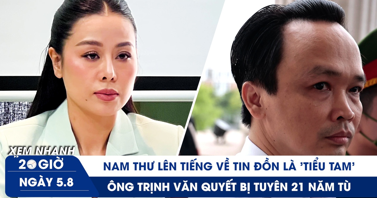 Xem nhanh 20h ngày 5.8: Ông Trịnh Văn Quyết bị tuyên 21 năm tù | Nam Thư lên tiếng tin đồn là 'tiểu tam'