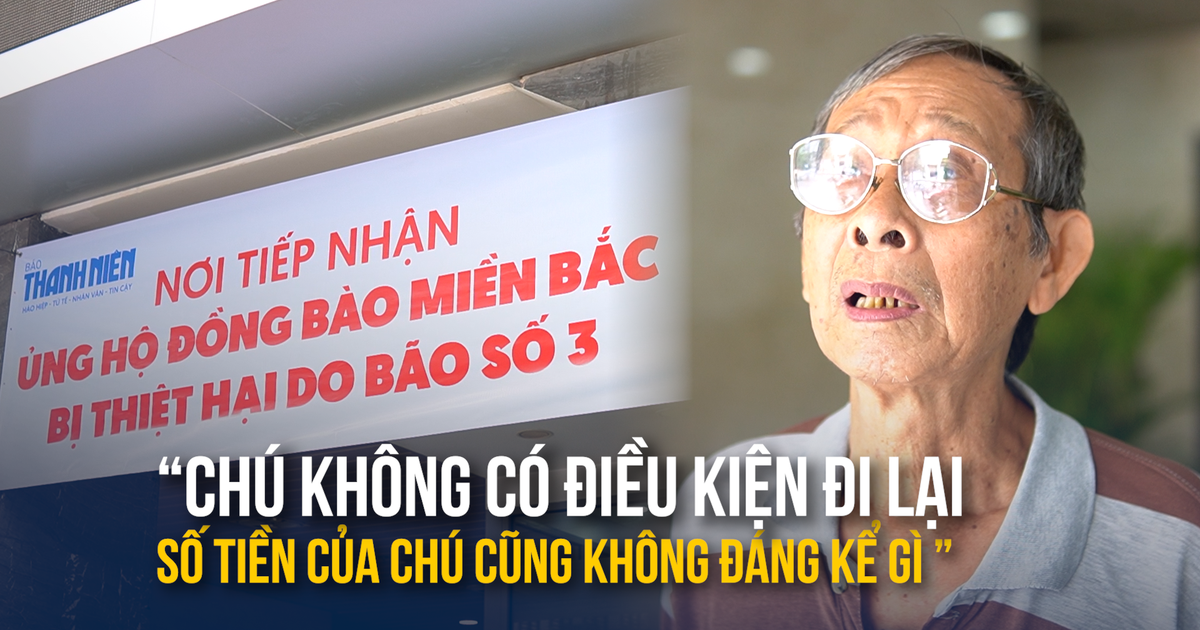 Cụ ông 82 tuổi gửi tiền ủng hộ đồng bào lũ lụt miền Bắc: 'Chú chỉ có chút tấm lòng này'