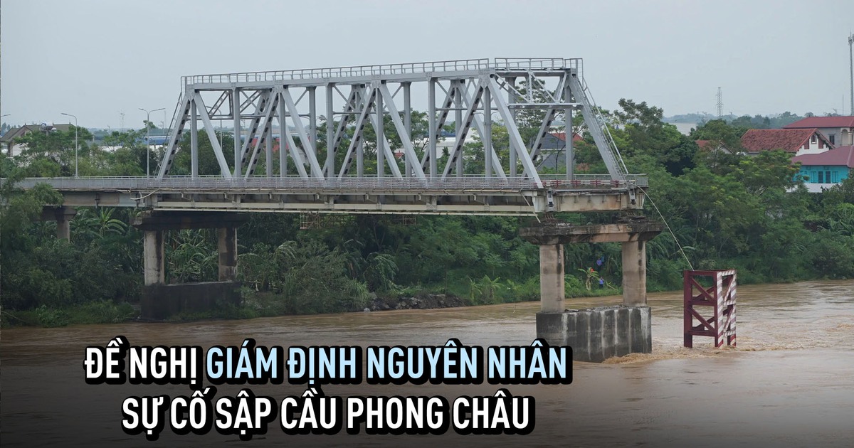 Vụ sập cầu Phong Châu: Yêu cầu giám định, làm rõ trách nhiệm