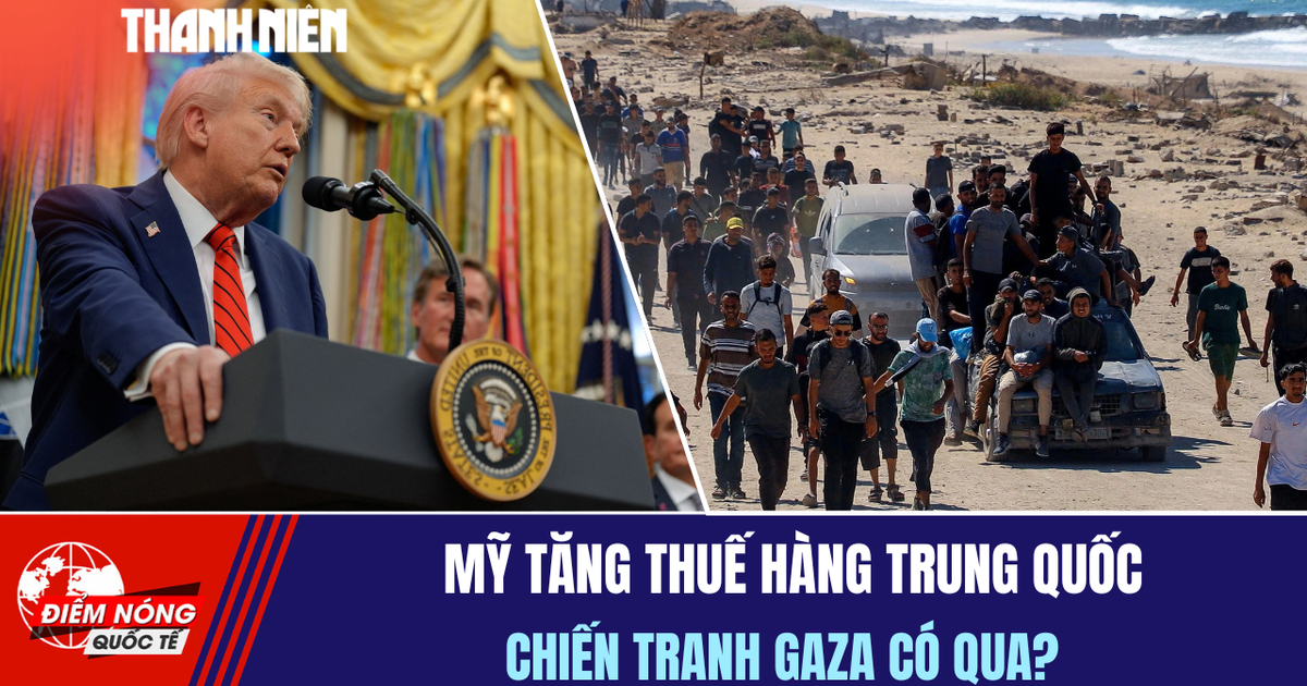 Tiêu điểm quốc tế 12.10: Mỹ tăng thuế hàng Trung Quốc | Chiến tranh Gaza có qua