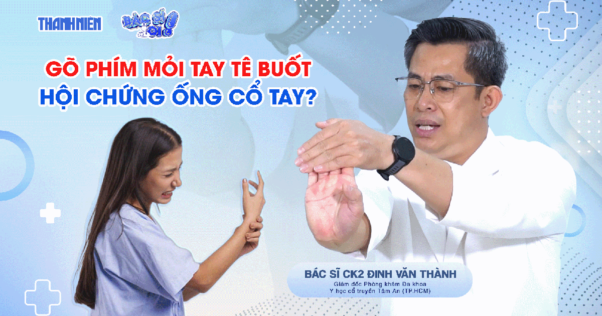 Bác sĩ ơi: Gõ phím mỏi tay tê buốt - Coi chừng hội chứng ống cổ tay