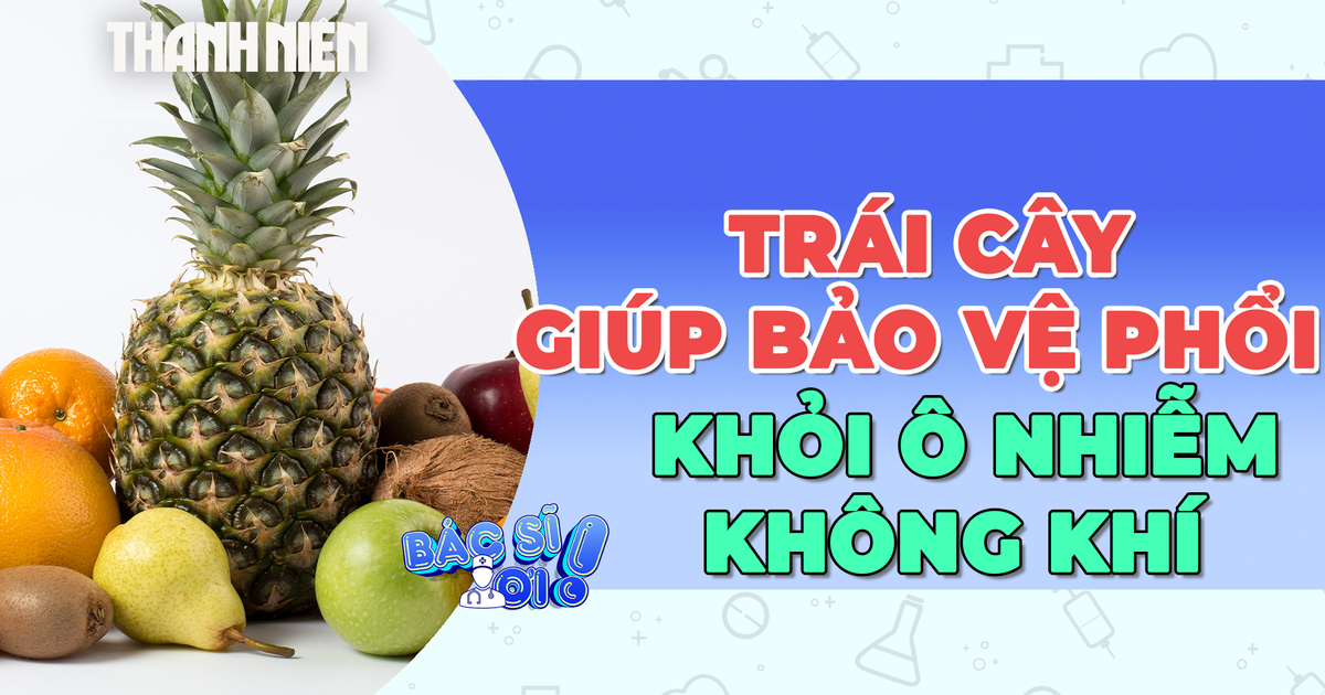 Trái cây giúp bảo vệ phổi khỏi ô nhiễm không khí