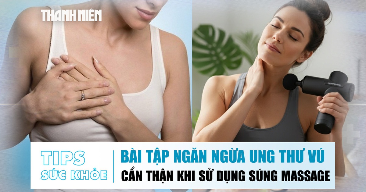 Bản tin sức khỏe ngày 23.10: Bài tập sức mạnh ngăn ngừa ung thư vú | Cẩn thận khi sử dụng súng massage