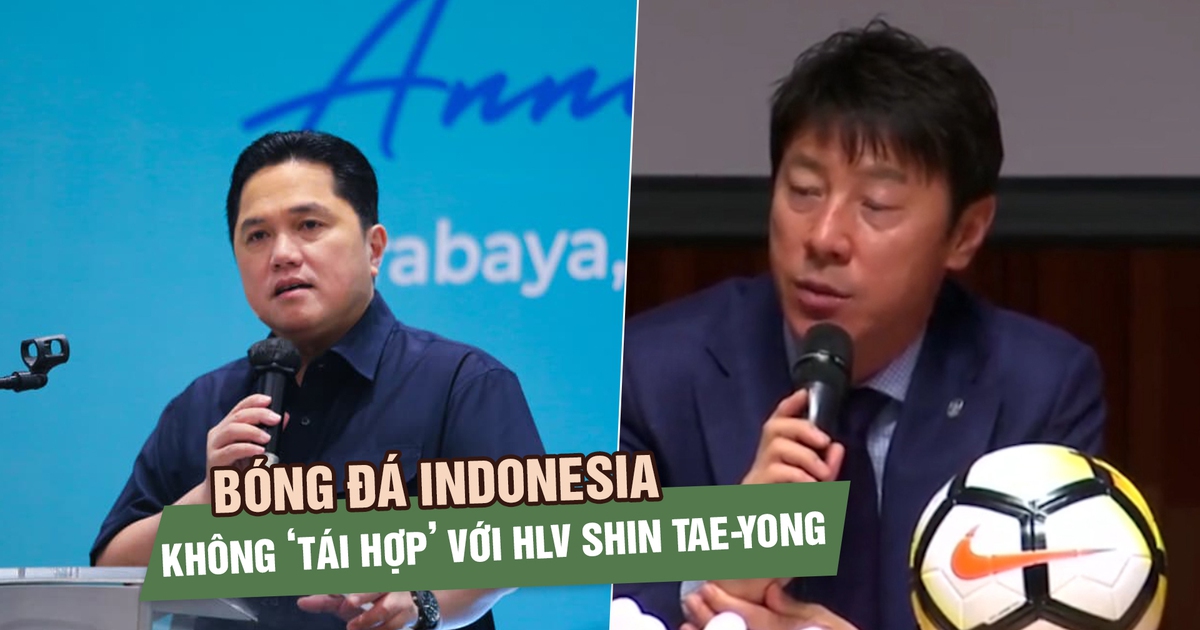 Chủ tịch LĐBĐ Indonesia thẳng thắn tuyên bố không ‘tái hợp’ với ông Shin Tae-yong