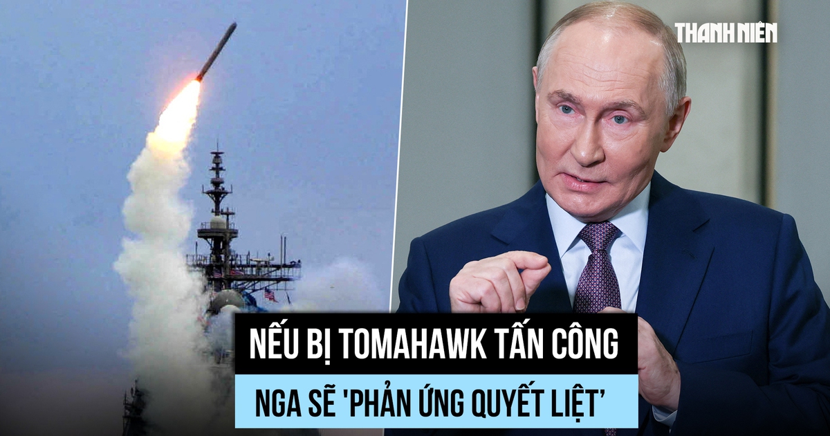 Ông Putin nói Nga sẽ phản ứng mạnh nếu bị Tomahawk tấn công