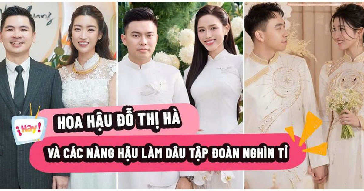 Đỗ Thị Hà và loạt hoa hậu, á hậu ‘làm dâu hào môn’ tập đoàn nghìn tỉ