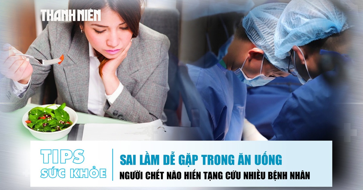 Bản tin sức khỏe 11.11: Sai lầm dễ gặp trong ăn uống | Người chết não hiến tạng cứu nhiều bệnh nhân
