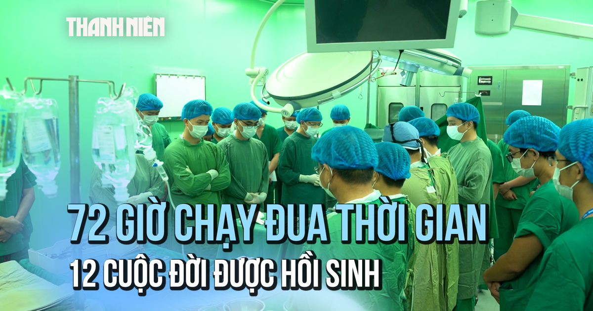Kỳ tích: Hành trình ghép tạng hồi sinh 12 cuộc đời ở 3 miền đất nước