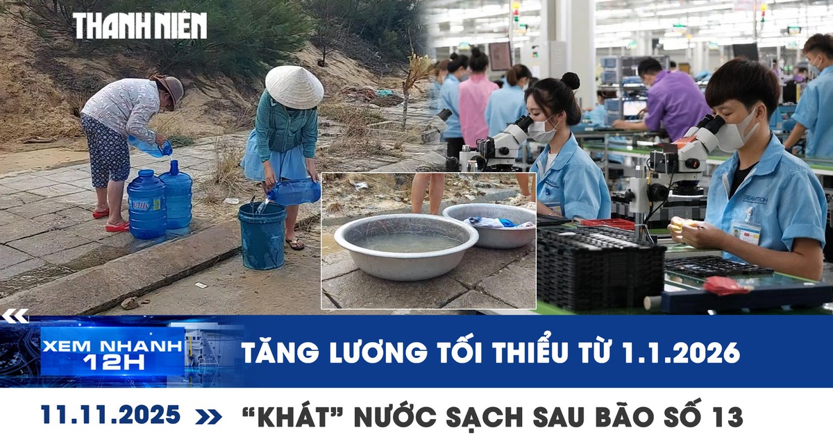 Xem nhanh 12h: Tăng lương tối thiểu từ 1.1.2026 | ‘Khát’ nước sạch để sinh hoạt sau bão số 13