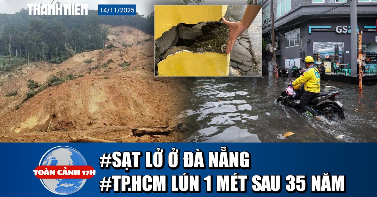 Toàn cảnh 17h: Sạt lở nghiêm trọng ở Đà Nẵng, 3 người bị vùi lấp | Vì sao TP.HCM lún 1 mét trong 35 năm?