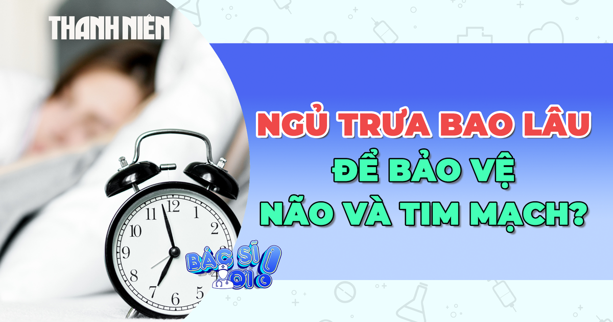 Nên ngủ trưa bao lâu để bảo vệ não và tim mạch?