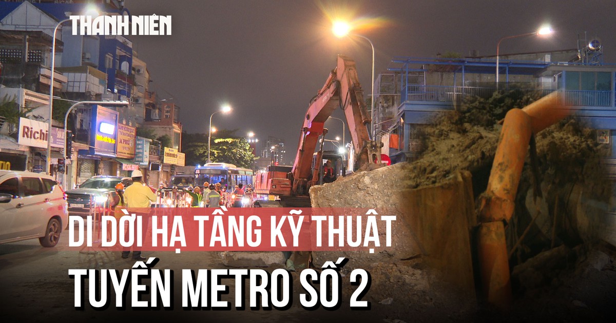 Xuyên đêm chạy đua thời gian di dời hạ tầng kỹ thuật tuyến metro số 2