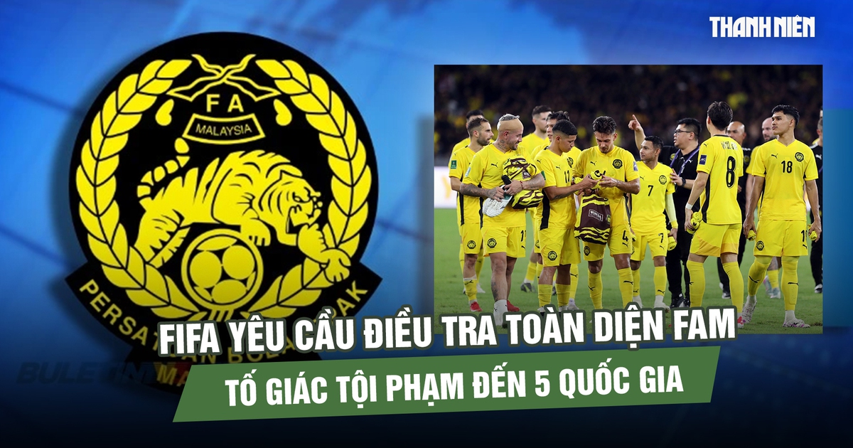 FIFA yêu cầu Malaysia điều tra bê bối nhập tịch, tố giác tội phạm đến 5 quốc gia