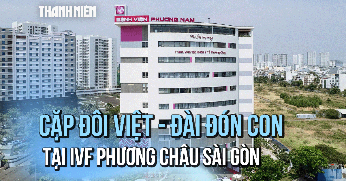 Cặp đôi Việt - Đài đón con cho tròn chữ 'nhà' tại IVF Phương Châu Sài Gòn