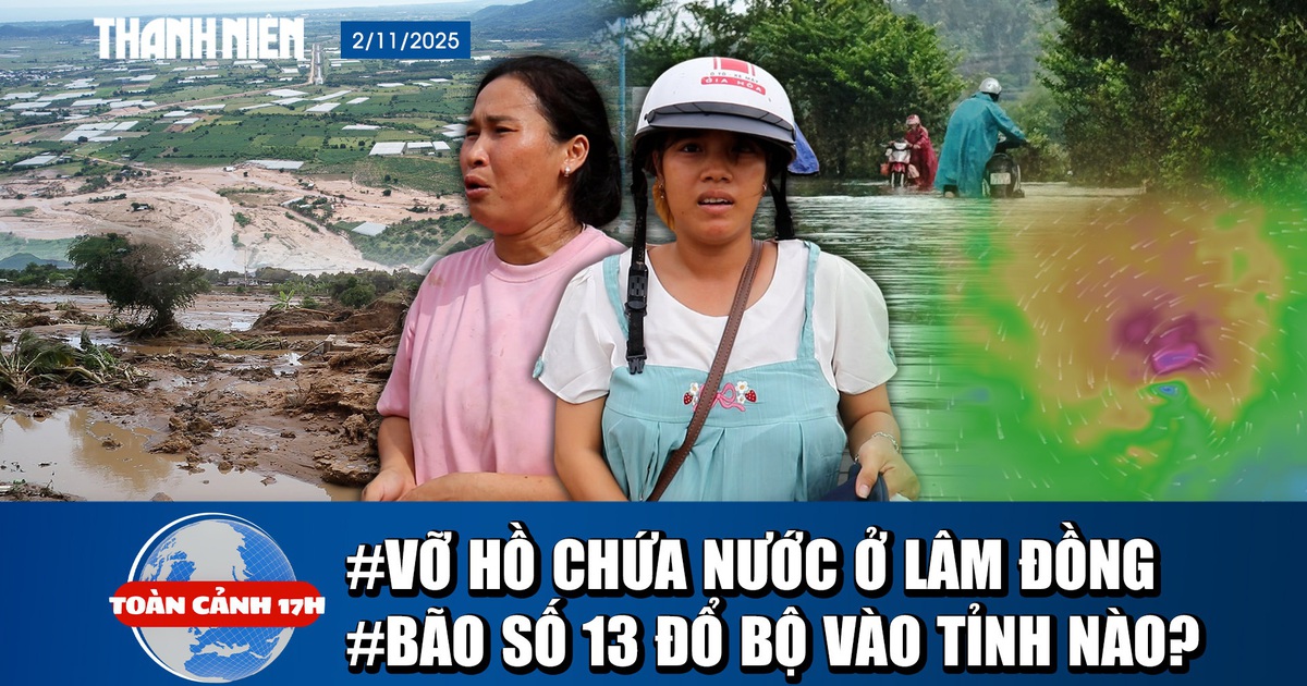 Toàn cảnh 17h: Tang thương sau vụ vỡ hồ chứa nước ở Lâm Đồng | Bão số 13 đe dọa Đà Nẵng - Khánh Hòa