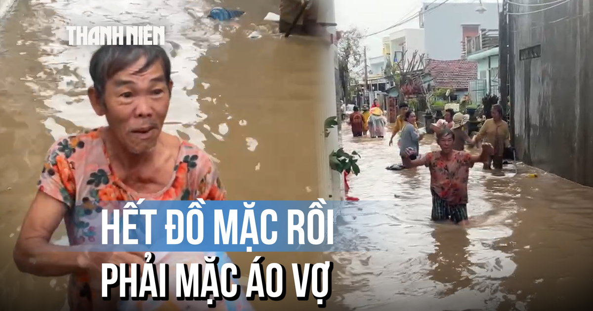 Nước lũ dâng cao: Không có gì ăn, khốn khổ vì không còn nổi áo mặc