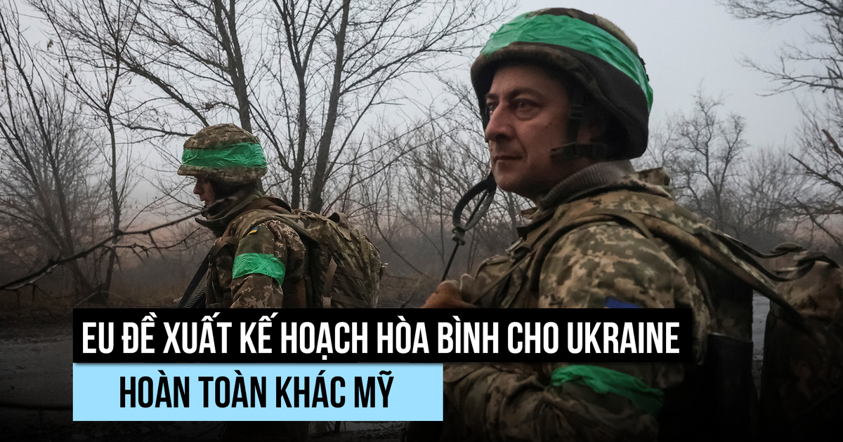 Có gì trong đề xuất hòa bình Ukraine của châu Âu đối trọng với Mỹ?