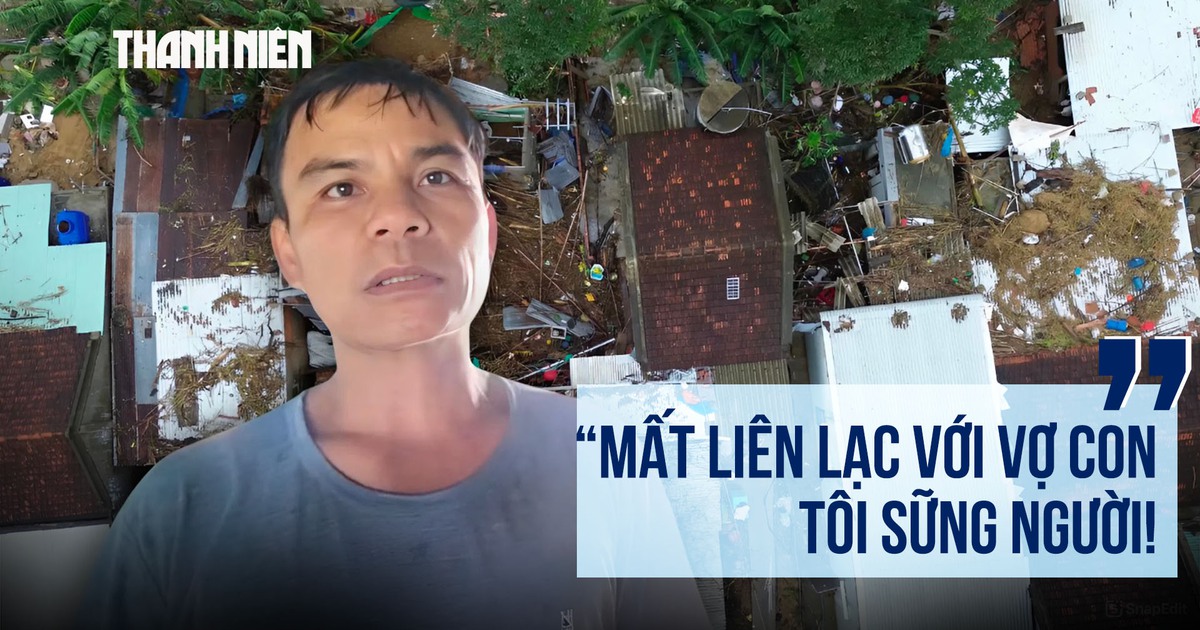 Lặng người khi nghe tin nhà sập, vợ con mất tích trong cơn lũ