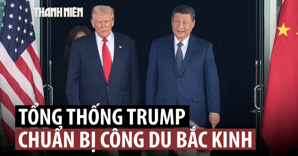 Ông Trump ca ngợi quan hệ Mỹ - Trung 'bền chặt', sẽ đến thăm Bắc Kinh