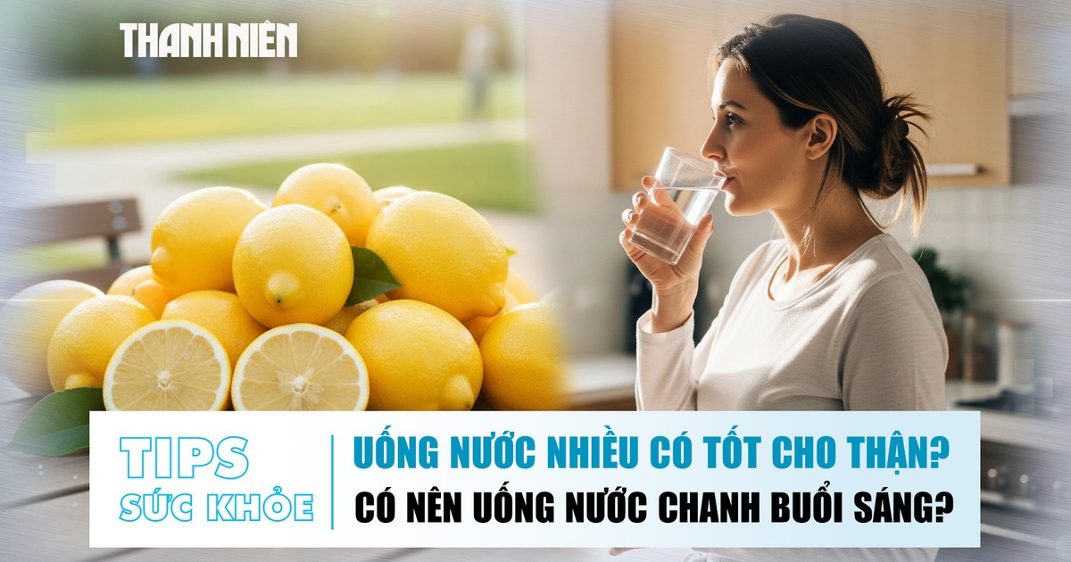 Bản tin Sức khỏe 26.11: Uống nước nhiều có tốt cho thận? | Có nên uống nước cốt chanh buổi sáng?